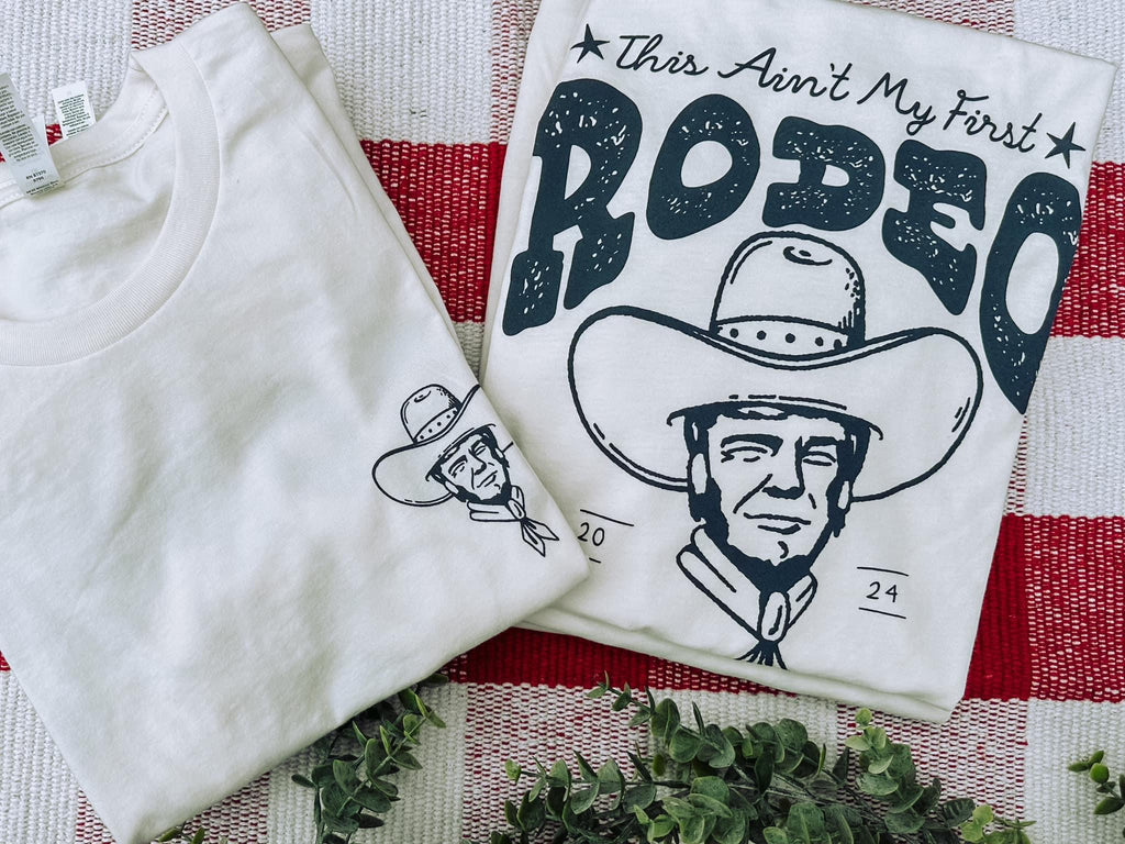 Aint my first rodeo trump tee
