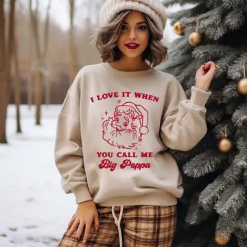I like it when you call me big Poppa Sweatshirt